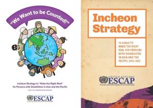 ESCAP produced an easy-to-understand version of the Incheon Strategy to "Make the Right Real" for Persons with Disabilities to reach out to the wider public, including persons with diverse disabilities. The easy-to-understand version provides a background to the Incheon Strategy and a description of its Goals, Targets and Indicators in simple language, and with illustrations drawn by a Thai deaf artist. The drafting of the easy-to-understand version involved persons with intellectual disabilities and their